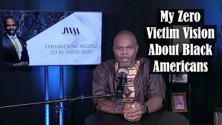 My ZERO VICTIM Vision for Black Americans | James E. Ward Jr.