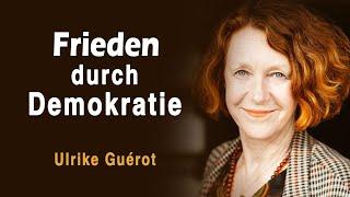 Frieden durch Demokratie - Ulrike Guérot