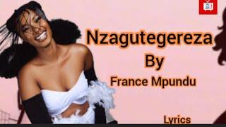 france mpundu- nzagutegereza (lyrics video)