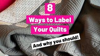 8 Ways to Make Quilt Labels - and why you should label your quilts!