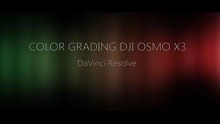 Color Grading in Davinci Resolve 12.5 DJI OSMO X3.