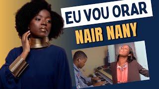 Eu Vou Orar Nair Nany | Voz e Piano (Audio Oficial) Monteiro Vilas