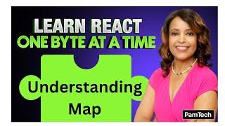 Learn React... one byte at a time!  Understanding map