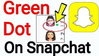 What Is Green Dot On Snapchat?