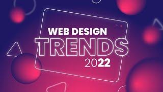 Web Design Trends 2022: Delivering Unforgettable UX