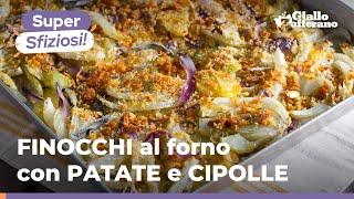 FINOCCHI al FORNO con PATATE e CIPOLLE – un contorno fuori dal comune! Da provare subito! 