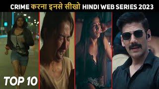 Top 10 Real Crime Thriller Hindi Web Series 2023