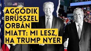 Aggódik Brüsszel Orbán Viktor miatt: mi lesz, ha Donald Trump nyer? | Amerika választ