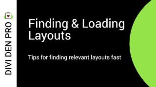 Finding & Loading Layouts -  Divi Den Pro