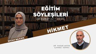 Hikmet - Dr. Hakan Aydın - #Eğitim Söyleşileri