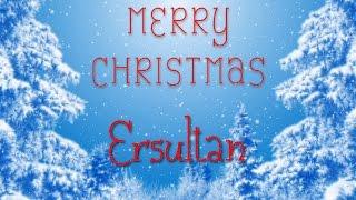 Merry Christmas Ersultan! A special message just for you.