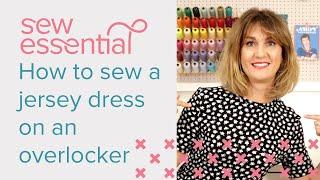 How to Sew a Jersey Dress on an Overlocker