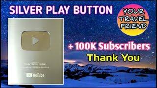 Silver Play Button 100K Subscribers ||YOUR TRAVEL FRIEND || Thank You All