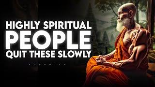 7 Habits Highly Spiritual People Let Go Of Slowly | Buddhism