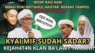 WOOW  RAIS AAM TAMPOL PEMALSU SEJARAH-Kyai Miftahul Akhyar Sudah Sadar ??