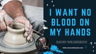 David Wilkerson - I Want No Blood On My Hands | New Sermon