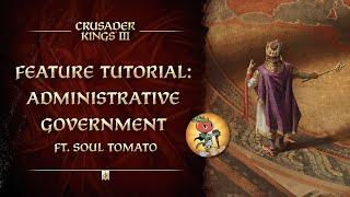 Feature Tutorial: Administrative Government (ft. @Soul_Tomato) | Crusader Kings III