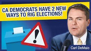 CA Democrats Have 2 New Ways to Rig Elections!