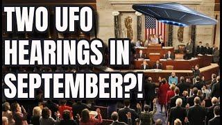 There will be TWO UFO hearings in September?!