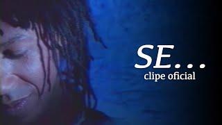 Djavan - "Se" - Clipe oficial