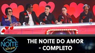 The Noite do Amor - Especial Dia dos Namorados | The Noite (12/06/24)