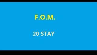 F.O.M. - 20 Stay