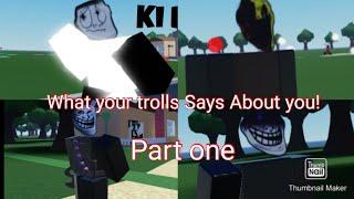 What your troll Says about you! | World of trollge