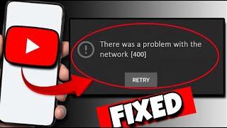 How To Fix "There was a problem with network [400]" - Fix YouTube Network Error Code: 400