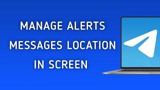 How To Manage Telegram Notifications Messages Location In Screen In Telegram On PC