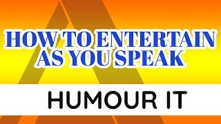 HOW TO ENTERTAIN AS YOU SPEAK|| HUMOUR IT||(Ambrose Weda