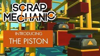 Scrap Mechanic - Introducing the Piston