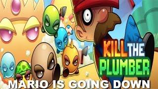 KILL THE PLUMBER!!!