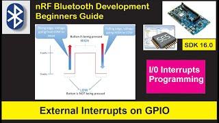 nRF5 SDK - Tutorial for Beginners Pt 12 - GPIOTE Interrupts