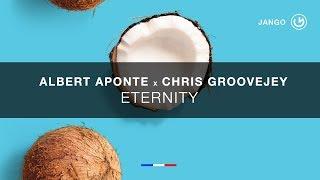 Albert Aponte, Chris Groovejey - Eternity