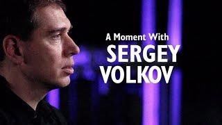 A Moment with Sergey Volkov