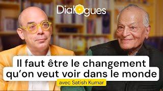 You have to be the change that you want to see in the world - Dialogue with Satish Kumar