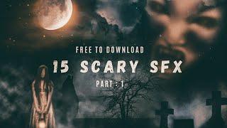 15 Free SCARY Sound Effects PACK : PART 1 // Free to Download // No Copyright