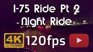 4k 120fps/Hz (120Hz Smartphone Compatible)|Speed To 2x | Overnight Highway Trip On I-75 | Part 2