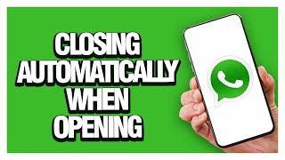 How To Fix And Solve Whatsapp App Closing Automatically When Opening | Final Solution