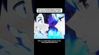 This is a world where women are more powerful than men.  #anime #animeweeb #animeedit #youtube