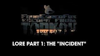 ESCAPE FROM TARKOV LORE PT 1: The "Incident"