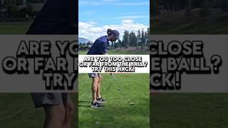 Try this simple tip to see if you are standing too close or too far from the ball!