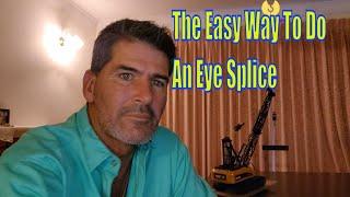 The easiest way to do an eye splice