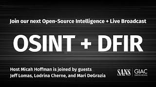 Open-Source Intelligence (OSINT) + Digital Forensics and Incident Response (DFIR) | LIVE