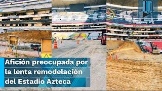  Aficionados se preocupan por lo lenta que va la remodelación del Estadio Azteca para el Mundial ️