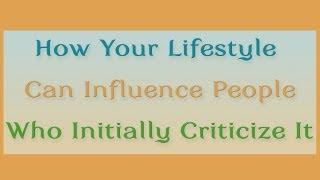 How Your Vegan Lifestyle Can Influence People Who Initially Criticize It