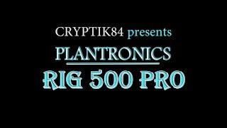 Unboxing / Review - Plantronics RIG 500 Pro Headset