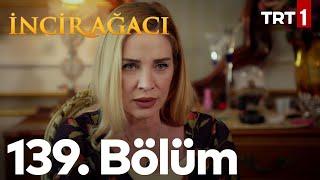 İncir Ağacı 139. Bölüm