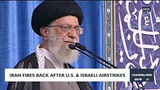 Iran fires back after U.S. & Israeli airstrikes