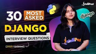 30 Most Asked Django Interview Questions 2025 | Django Interview Questions And Answers | Intellipaat